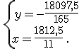 \,\{\,y=-\frac{18097,5}{165}\\x=\frac{1812,5}{11}\,.